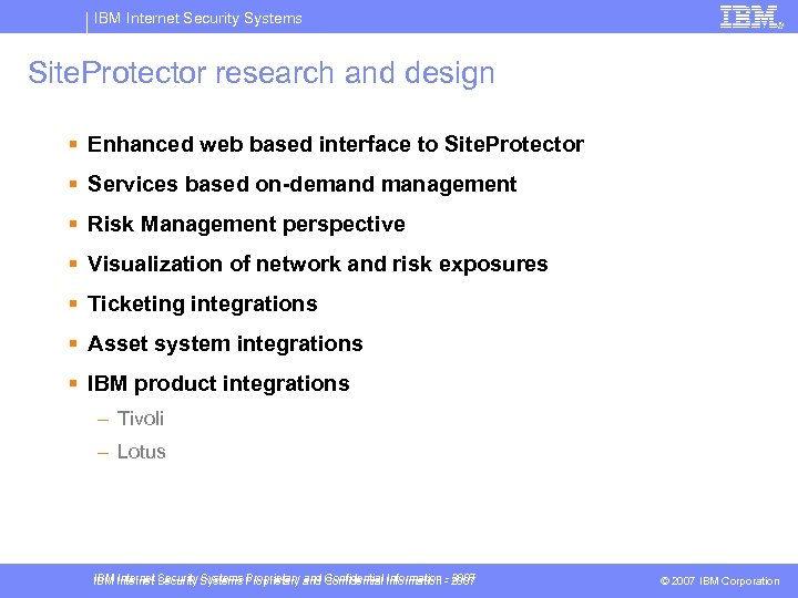 IBM Internet Security Systems Site. Protector research and design § Enhanced web based interface