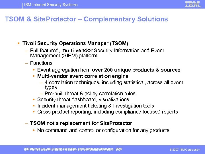 IBM Internet Security Systems TSOM & Site. Protector – Complementary Solutions § Tivoli Security