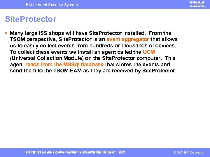 IBM Internet Security Systems Site. Protector § Many large ISS shops will have Site.