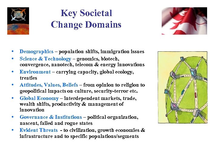 Key Societal Change Domains • • Demographics – population shifts, immigration issues Science &