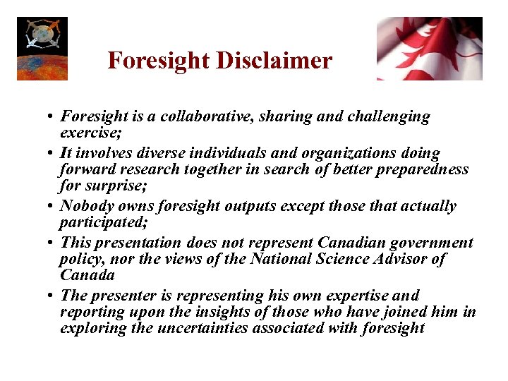 Foresight Disclaimer • Foresight is a collaborative, sharing and challenging exercise; • It involves