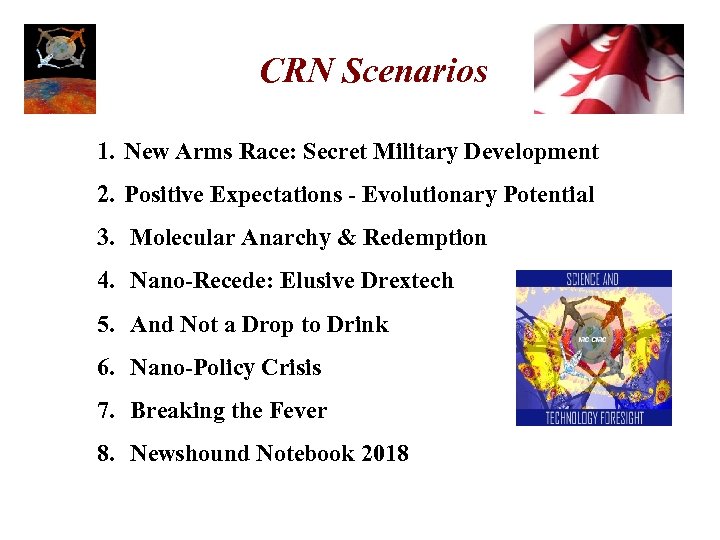 CRN Scenarios 1. New Arms Race: Secret Military Development 2. Positive Expectations - Evolutionary