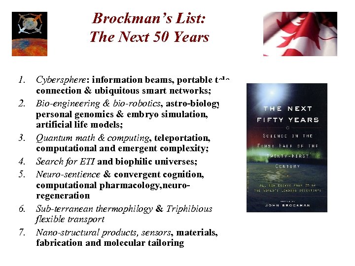 Brockman’s List: The Next 50 Years 1. 2. 3. 4. 5. 6. 7. Cybersphere: