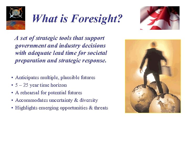 What is Foresight? A set of strategic tools that support government and industry decisions