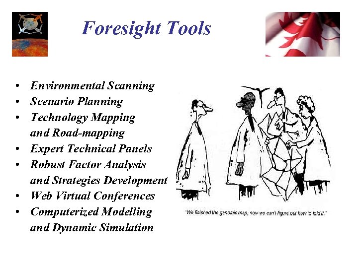 Foresight Tools • Environmental Scanning • Scenario Planning • Technology Mapping and Road-mapping •