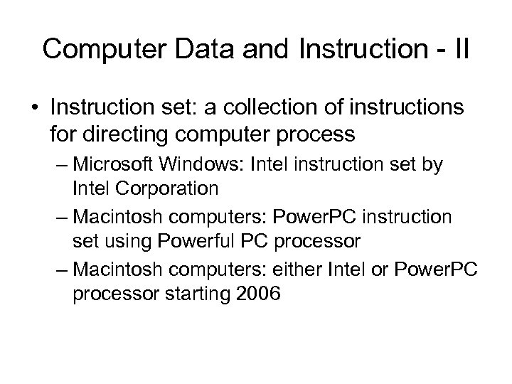 Computer Data and Instruction - II • Instruction set: a collection of instructions for