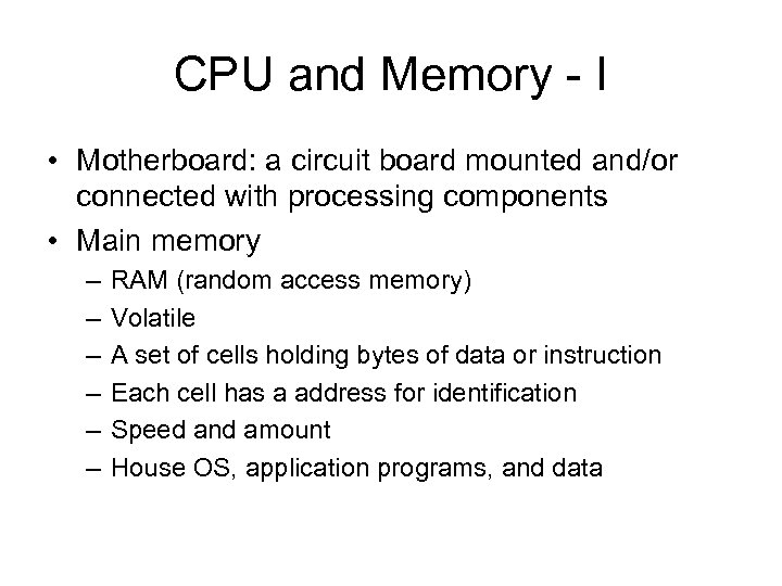 CPU and Memory - I • Motherboard: a circuit board mounted and/or connected with