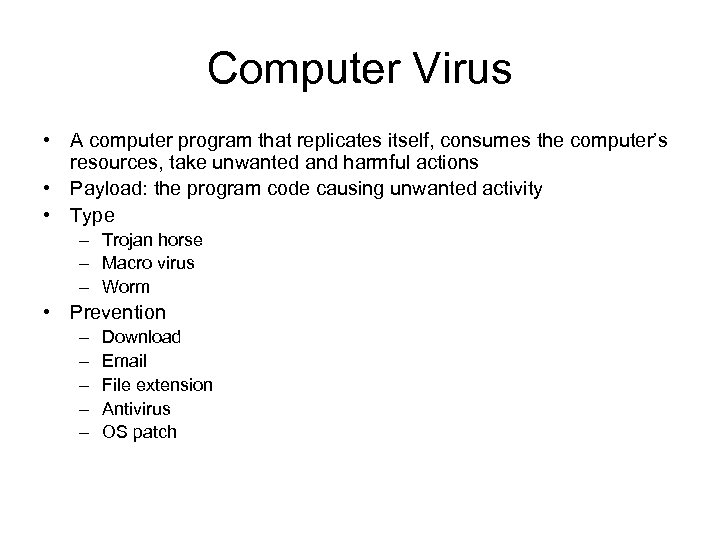 Computer Virus • A computer program that replicates itself, consumes the computer’s resources, take
