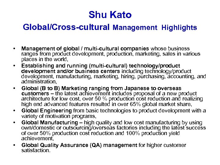 Shu Kato Global/Cross-cultural Management Highlights • • • Management of global / multi-cultural companies