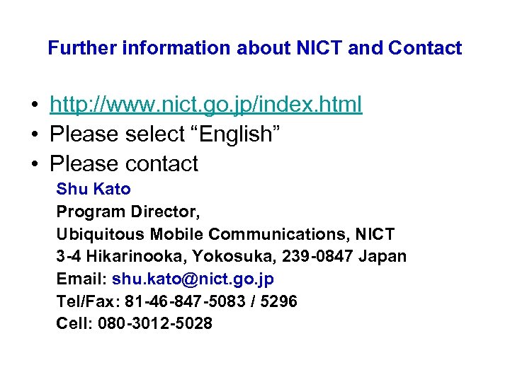 Further information about NICT and Contact • http: //www. nict. go. jp/index. html •