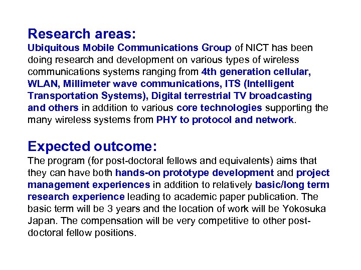Research areas: Ubiquitous Mobile Communications Group of NICT has been doing research and development
