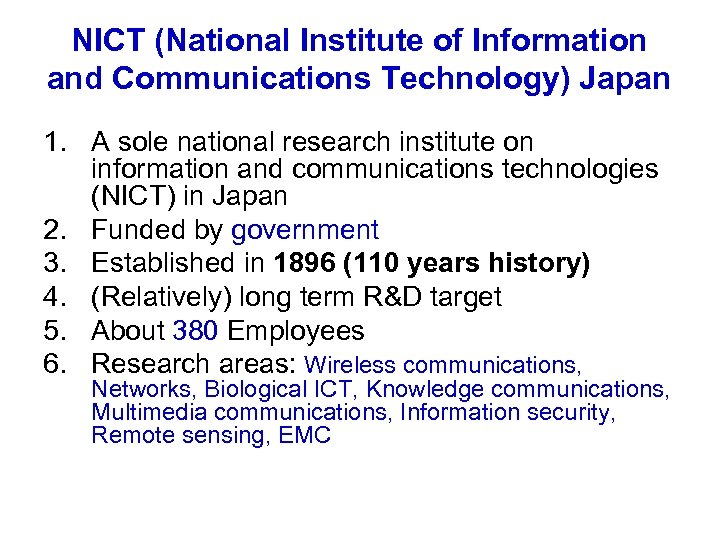 NICT (National Institute of Information and Communications Technology) Japan 1. A sole national research