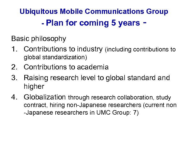 Ubiquitous Mobile Communications Group - Plan for coming 5 years Basic philosophy 1. Contributions