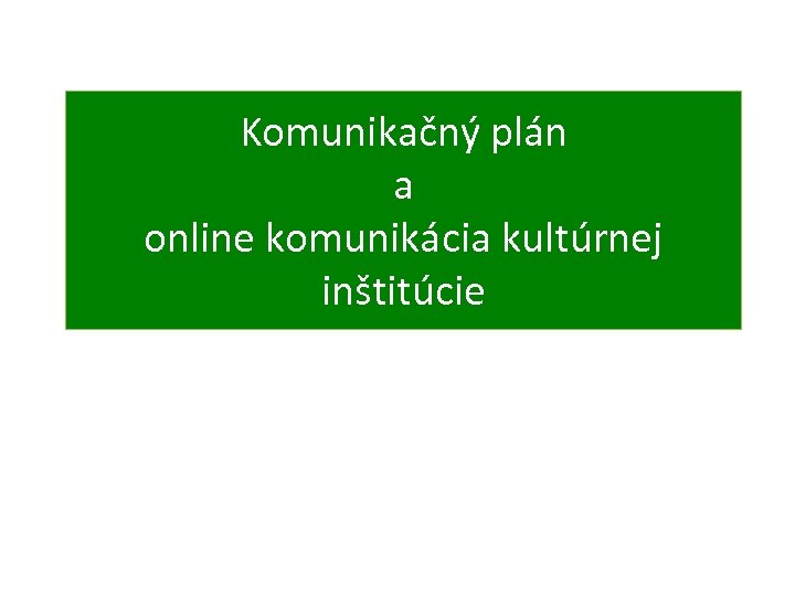 Komunikačný plán a online komunikácia kultúrnej inštitúcie 