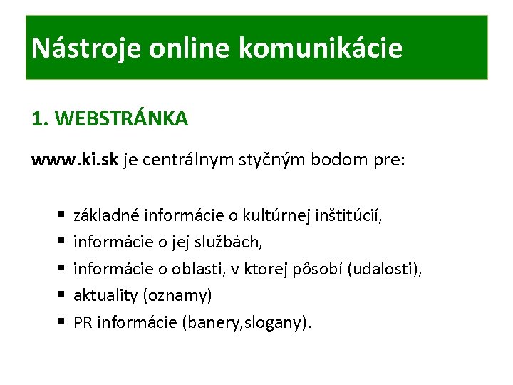 Nástroje online komunikácie 1. WEBSTRÁNKA www. ki. sk je centrálnym styčným bodom pre: §