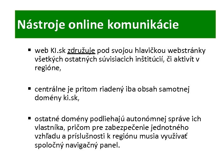 ONLINE KOMUNIKÁCIA TIC Nástroje online komunikácie § web KI. sk združuje pod svojou hlavičkou