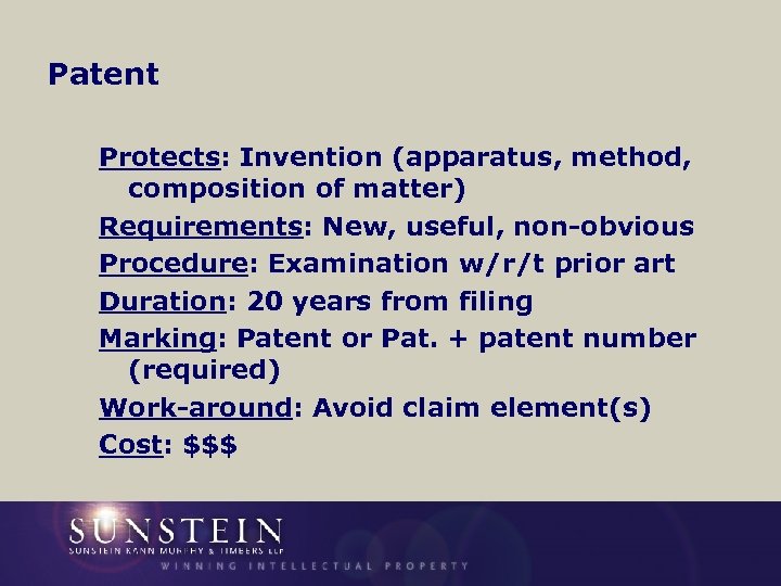 Patent Protects: Invention (apparatus, method, composition of matter) Requirements: New, useful, non-obvious Procedure: Examination