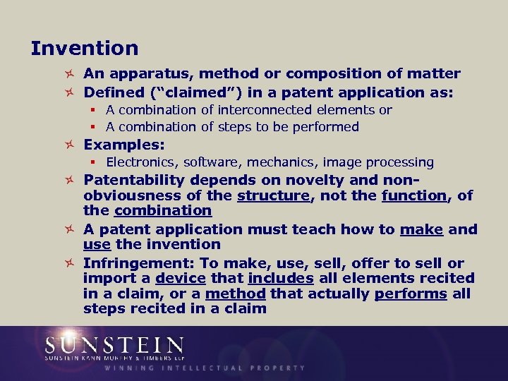 Invention An apparatus, method or composition of matter Defined (“claimed”) in a patent application