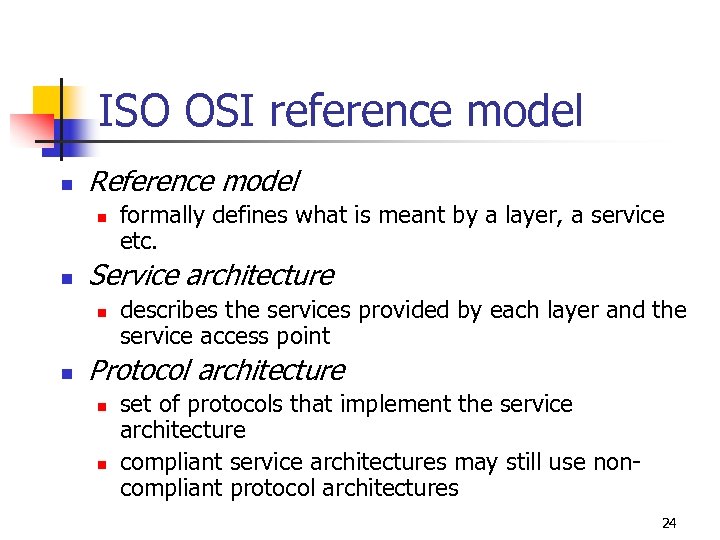 ISO OSI reference model n Reference model n n Service architecture n n formally