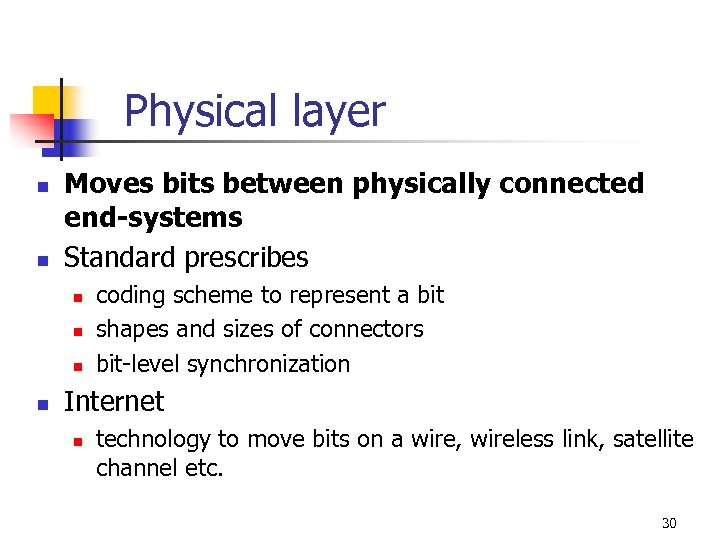 Physical layer n n Moves bits between physically connected end-systems Standard prescribes n n