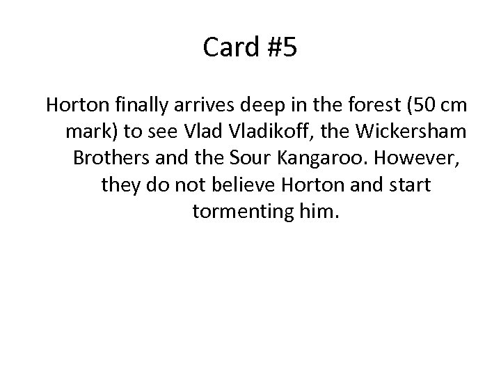 Card #5 Horton finally arrives deep in the forest (50 cm mark) to see