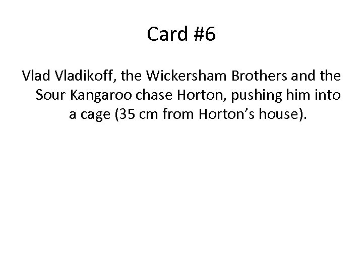 Card #6 Vladikoff, the Wickersham Brothers and the Sour Kangaroo chase Horton, pushing him