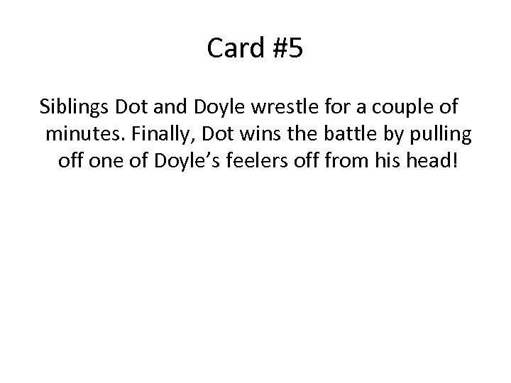 Card #5 Siblings Dot and Doyle wrestle for a couple of minutes. Finally, Dot