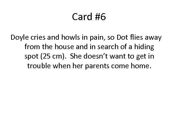 Card #6 Doyle cries and howls in pain, so Dot flies away from the