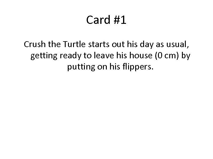 Card #1 Crush the Turtle starts out his day as usual, getting ready to