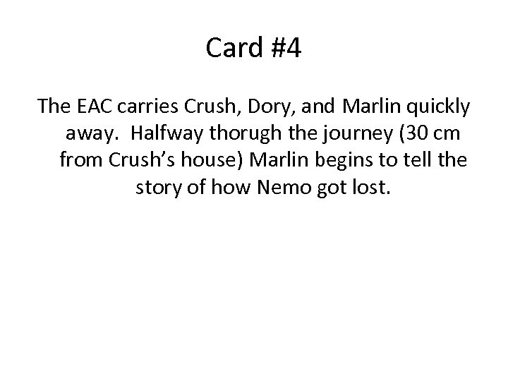 Card #4 The EAC carries Crush, Dory, and Marlin quickly away. Halfway thorugh the