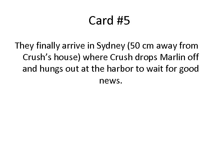 Card #5 They finally arrive in Sydney (50 cm away from Crush’s house) where