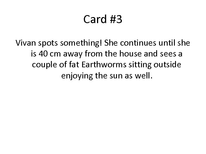 Card #3 Vivan spots something! She continues until she is 40 cm away from