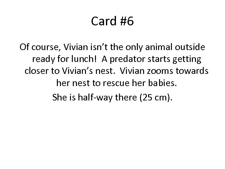 Card #6 Of course, Vivian isn’t the only animal outside ready for lunch! A