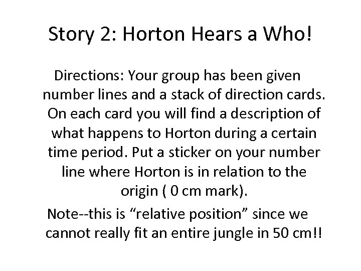 Story 2: Horton Hears a Who! Directions: Your group has been given number lines
