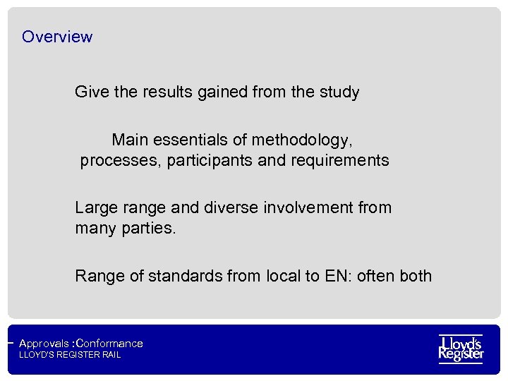 Overview Give the results gained from the study Main essentials of methodology, processes, participants