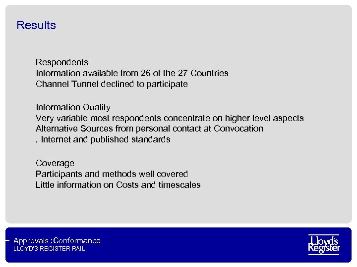 Results Respondents Information available from 26 of the 27 Countries Channel Tunnel declined to