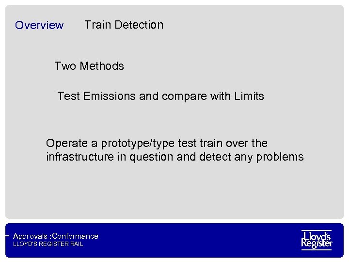 Overview Train Detection Two Methods Test Emissions and compare with Limits Operate a prototype/type