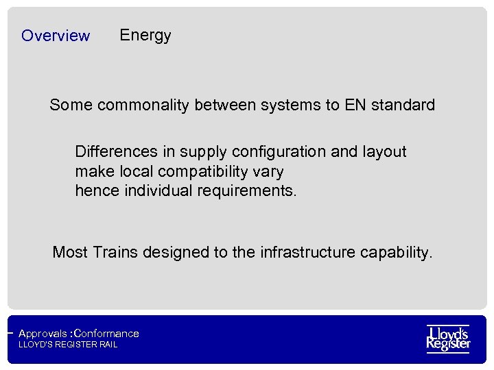 Overview Energy Some commonality between systems to EN standard Differences in supply configuration and