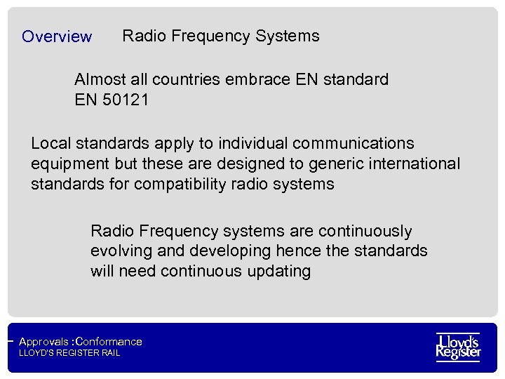 Overview Radio Frequency Systems Almost all countries embrace EN standard EN 50121 Local standards