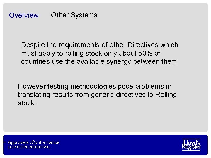 Overview Other Systems Despite the requirements of other Directives which must apply to rolling