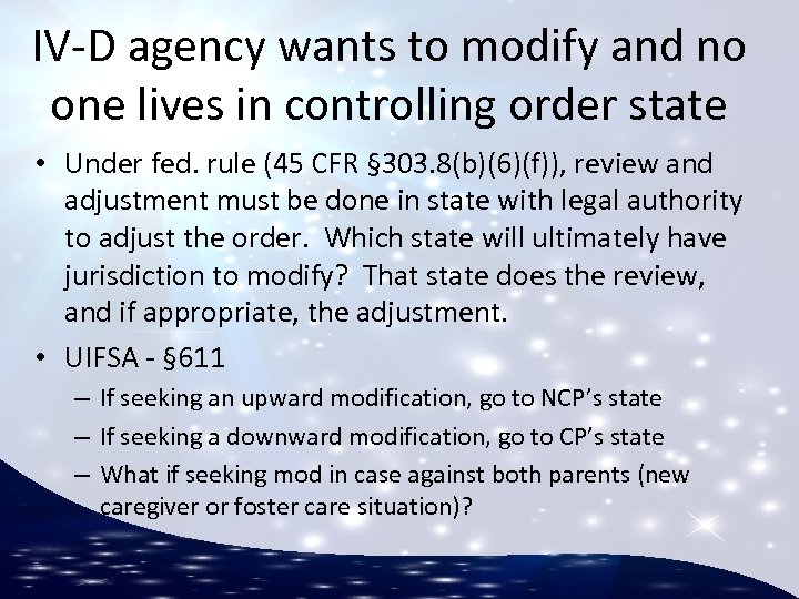 IV-D agency wants to modify and no one lives in controlling order state •