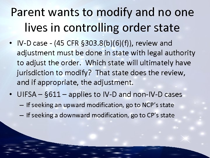 Parent wants to modify and no one lives in controlling order state • IV-D