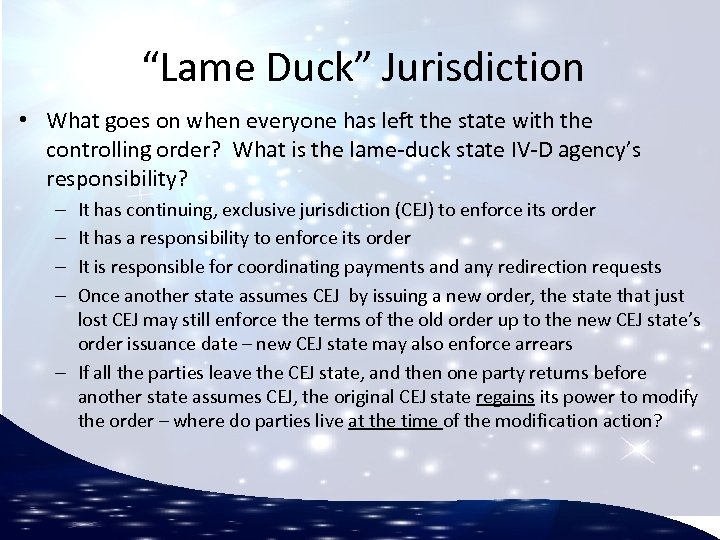 “Lame Duck” Jurisdiction • What goes on when everyone has left the state with