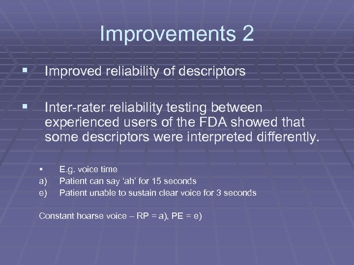 Improvements 2 § Improved reliability of descriptors § Inter-rater reliability testing between experienced users