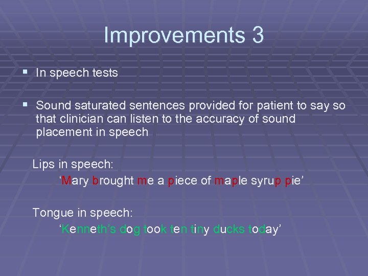 Improvements 3 § In speech tests § Sound saturated sentences provided for patient to