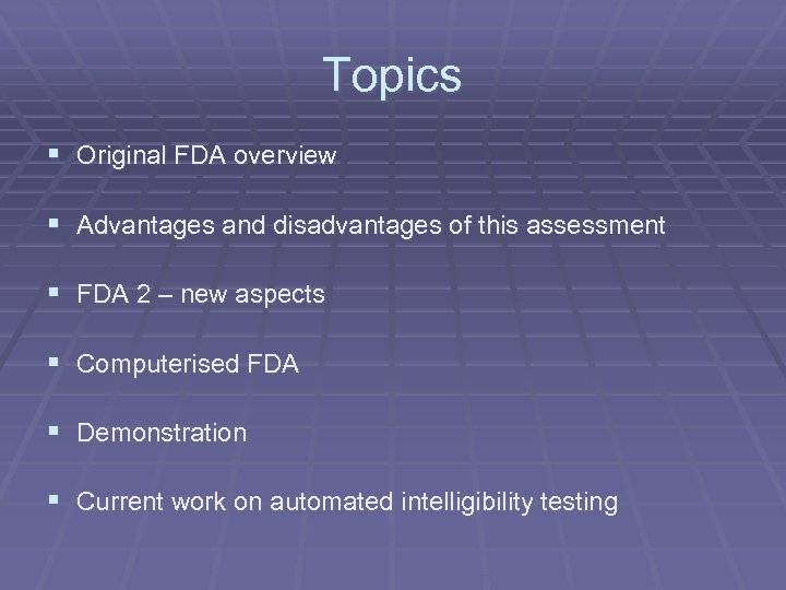 Topics § Original FDA overview § Advantages and disadvantages of this assessment § FDA