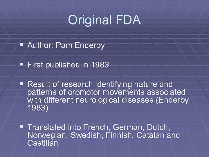 Original FDA § Author: Pam Enderby § First published in 1983 § Result of