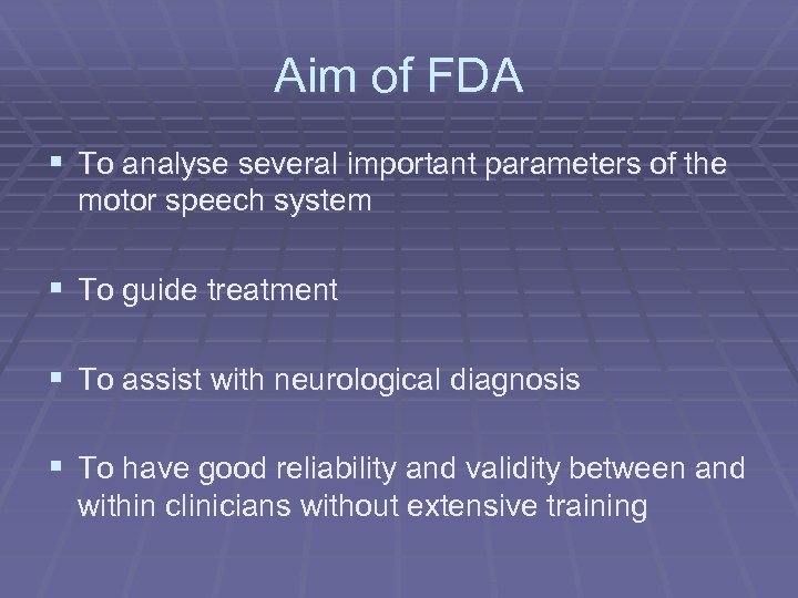 Aim of FDA § To analyse several important parameters of the motor speech system