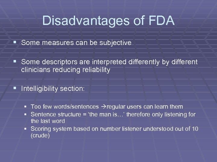 Disadvantages of FDA § Some measures can be subjective § Some descriptors are interpreted