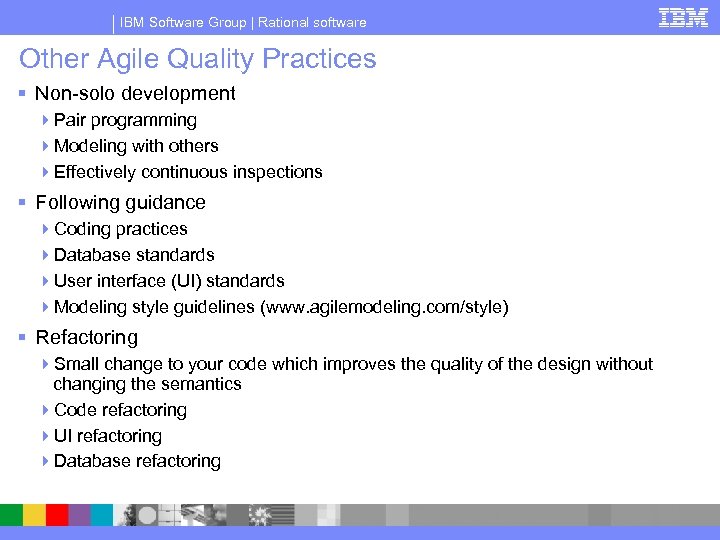 IBM Software Group | Rational software Other Agile Quality Practices § Non-solo development 4